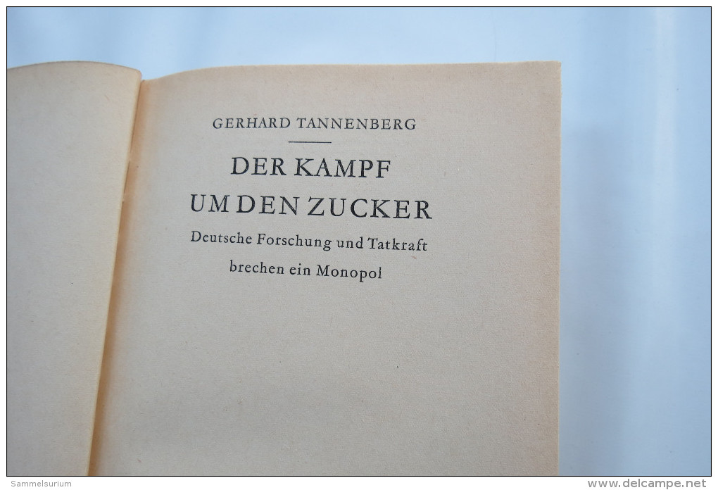 Gerhard Tannenberg "Der Kampf Um Den Zucker" Deutsche Forschung Und Tatkraft Brechen Ein Monopol, Leipzig, Um 1942 - Contemporary Politics