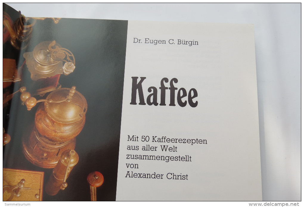 Eugen C. Bürgin "Kaffee" Mit 50 Kaffeerezepten Aus Aller Welt - Manger & Boire