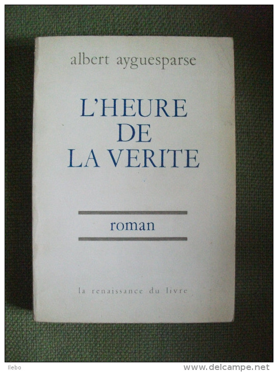 L'heure De La Vérité De Ayguesparse 1968 Moeurs Provinciales Cahors - Belgische Schrijvers