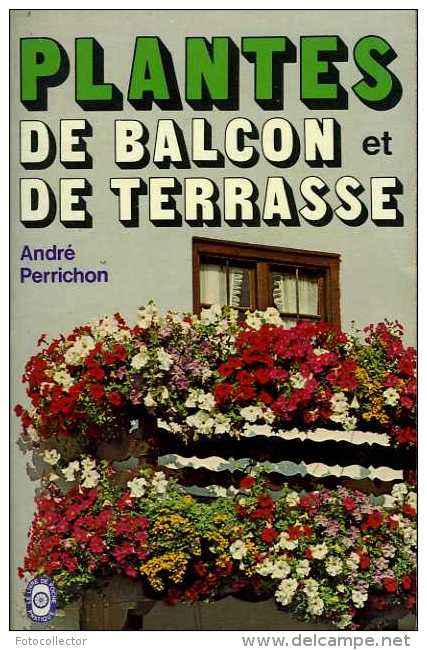 Plantes De Balcon Et De Terrasse Par André Perrichon (ISBN 2253010030) - Garden