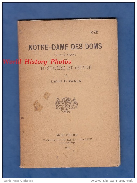 Livre Ancien De 1913 Avec Photos - NOTRE DAME Des DOMS ( Avignon ) - Histoire Et Guide Par L' Abbé Valla - RARE - Provence - Alpes-du-Sud