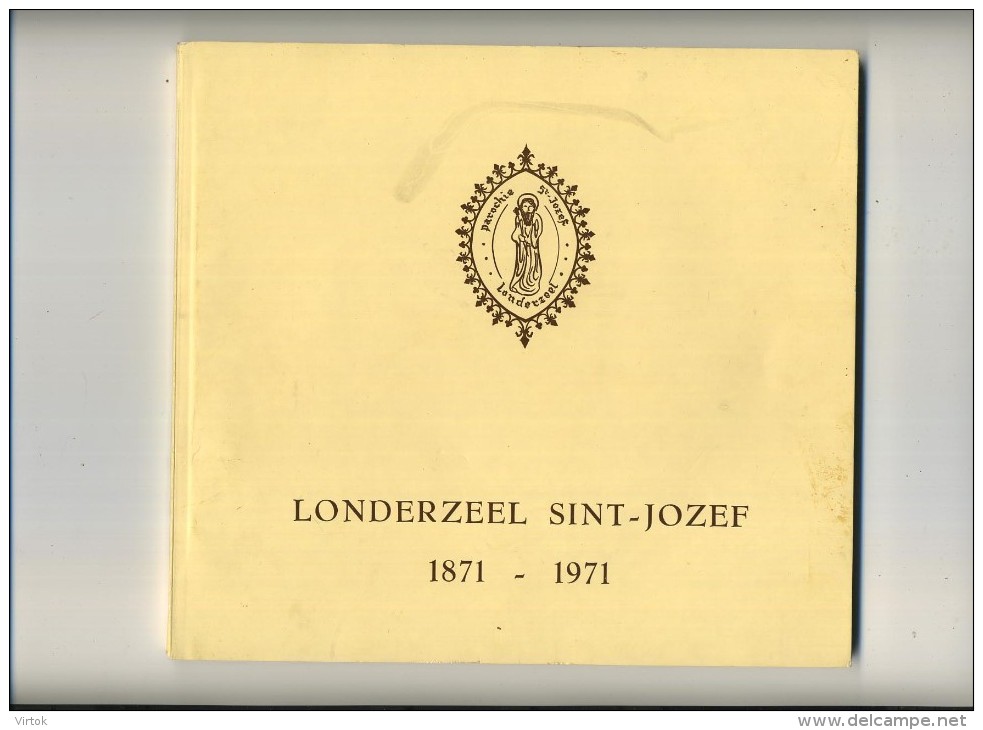 Londerzeel = Sint Jozef ( Boek 180 Blz: Parochie Geschiedenis - D'hei Gehucht - Foto's - Heemkundig - Reclame Handelaars - Londerzeel