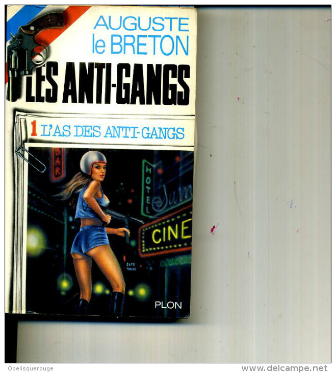 AUGUSTE LE BRETON LES ANTI GANGS  PLON 1975 270 PAGES - Plon