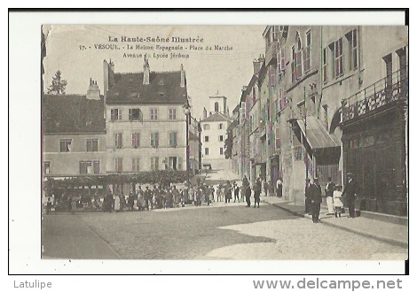 Vesoul  70    La Maison Espagnome Et Place Du Marché Et Avenue Du Lycée Jerome Tres Tres Animée - Vesoul