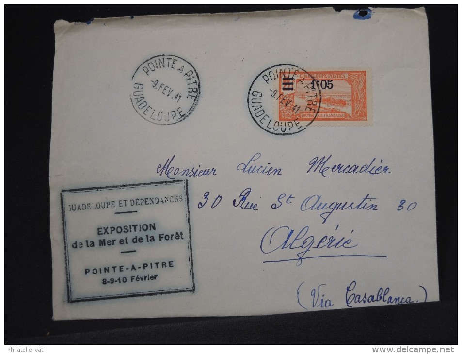 FRANCE-GUADELOUPE LETTRE DE POINTE A PITRE POUR ALGER VIA CASABLANCA  CACHET EXPO MER ET FORET  1941A VOIR  LOT P2628 - Lettres & Documents