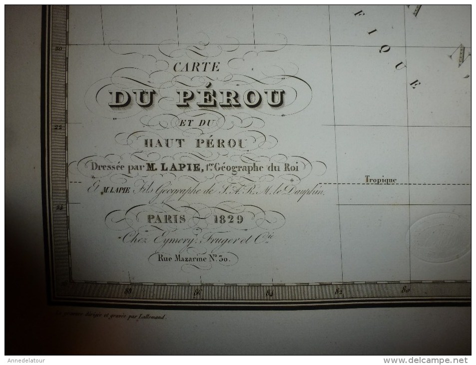 1829 Carte Du PEROU Et Ht PEROU Par Lapie 1er Géographe Du Roi,gravure Lallemand,Chez Eymery Fruger & Cie - Geographical Maps