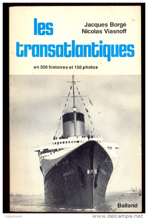 Les Transatlantiques En 300 Histoires Et 150 Photos. - Bateau