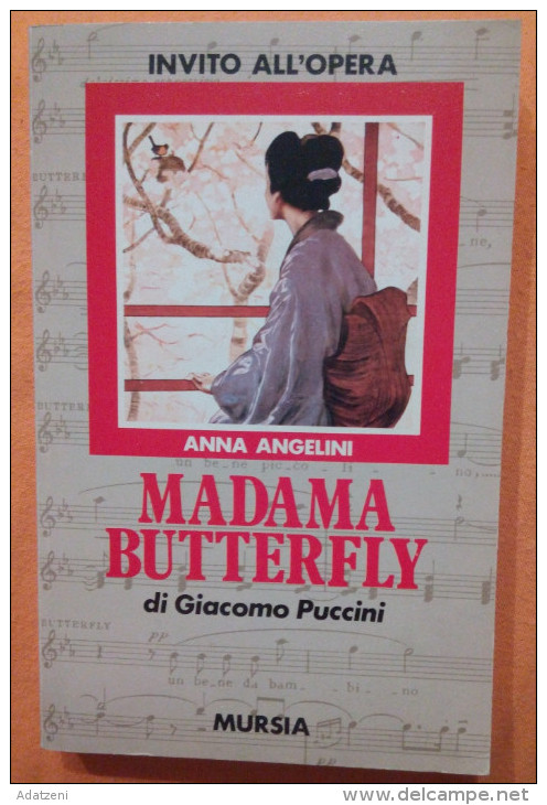 ART.E – MADAMA BUTTERFLY DI GIACOMO PUCCINI  INVITO ALL’OPERA STAMPA  1990 EDIZIONI MURSIA COPERTINA MORBIDA PAGINE 136 - Cinema & Music