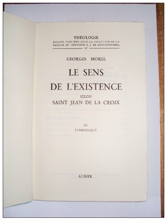 Le Sens De L´existence Selon Saint Jean De La Croix III Symbolique Par Georges MOREL,1961 Théologie - Religion