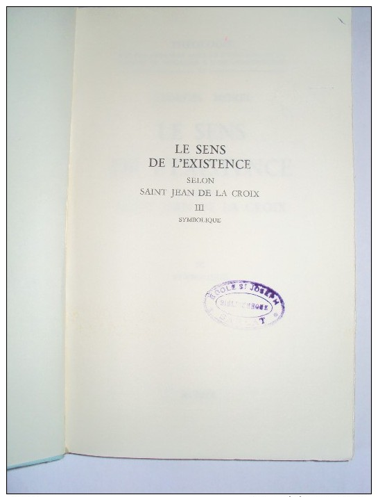 Le Sens De L´existence Selon Saint Jean De La Croix III Symbolique Par Georges MOREL,1961 Théologie - Religion