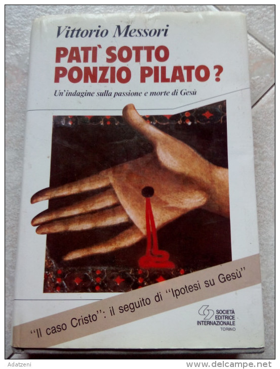 PATI' SOTTO PONZIO PILATO. DI VITTORIO MESSORI ED. SOC. EDIT. INTERNAZIONALE EDITORE 		SOCIETÀ EDITRICE INTERNAZIONALE A - Altri & Non Classificati