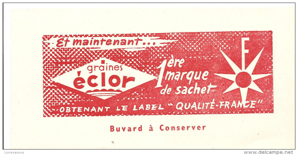 Buvard ECLOR Et Maintenant Graines éclor 1ère Marque De Sachet Obtenant Le Label Qualité France - Agricultura