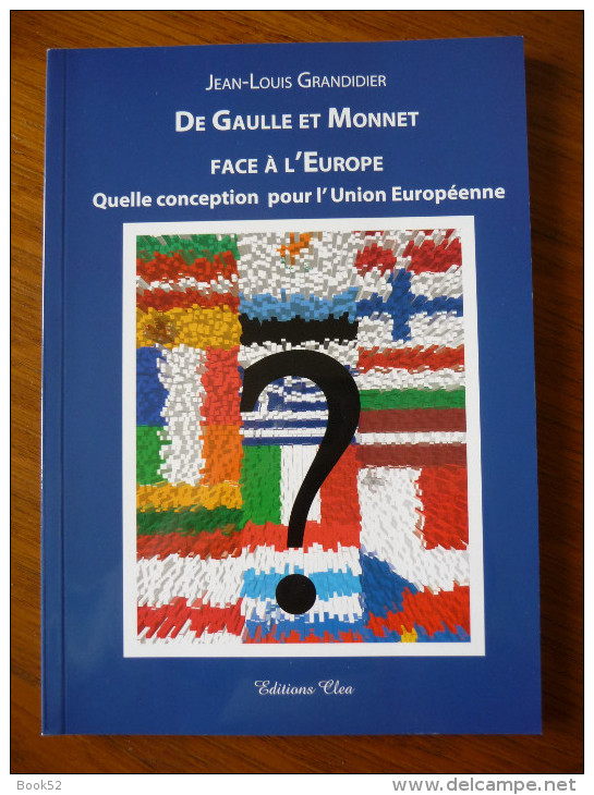 DE GAULLE Et MONNET Face à L'EUROPE  Par Jean-Louis Grandidier (Livre Neuf) - Histoire