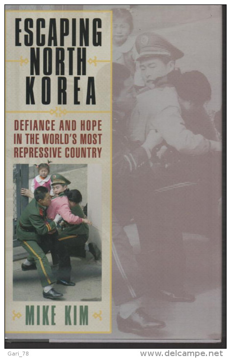 Mike KIM Escaping North KOREA Defiance And Hope In The World's Most Repressive Country - Autres & Non Classés