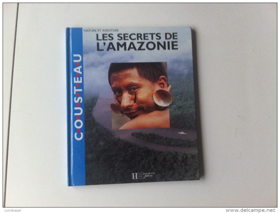 LES SECRETS DE L'AMAZONIE Cousteau - Hachette