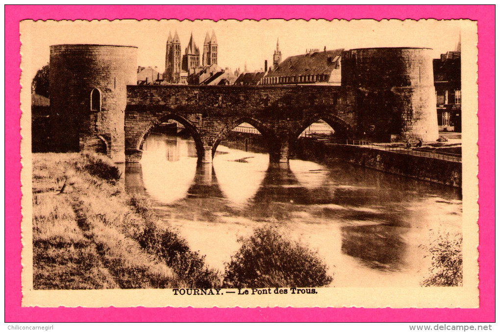 Tournay - Tournai - Le Pont Des Trous - L´EDITION BELGE - Tournai