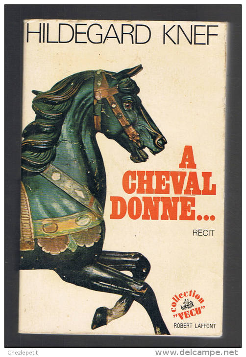 A CHEVAL DONNE  HILDEGARD KNEF ROBERT LAFFONT 1972 - Zonder Classificatie