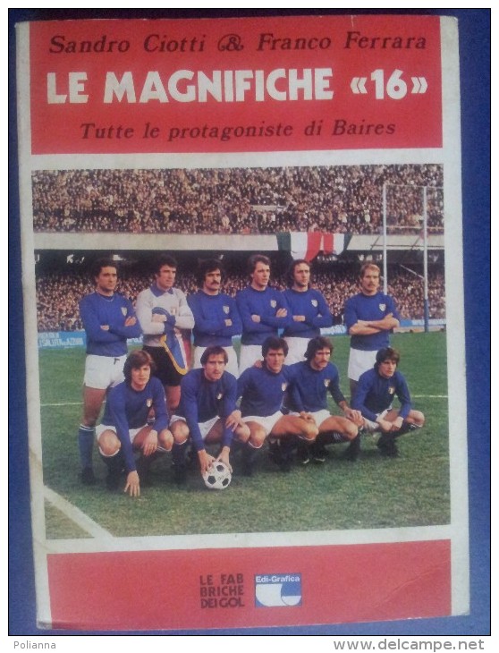 M#0D38 CALCIO-Sandro Ciotti LE MAGNIFICHE 16 LE PROTAGONISTE DI BAIRES Edi-Grafica 1977 - Bücher