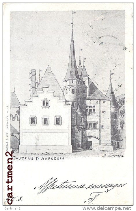 CHATEAU D&acute;AVENCHES PAR L&acute;ILLUSTRATEUR A. REUTER 1900 VAUD SUISSE - Avenches