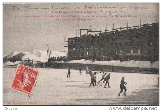 LES PORTS D'HIVER A LUCHON 15 PLATEAU DE SUPERBAGNERES . LA PATINOIRE PENDANT LE MATCHE DE HOCKEY ET L'HOTEL ..1914 - Superbagneres