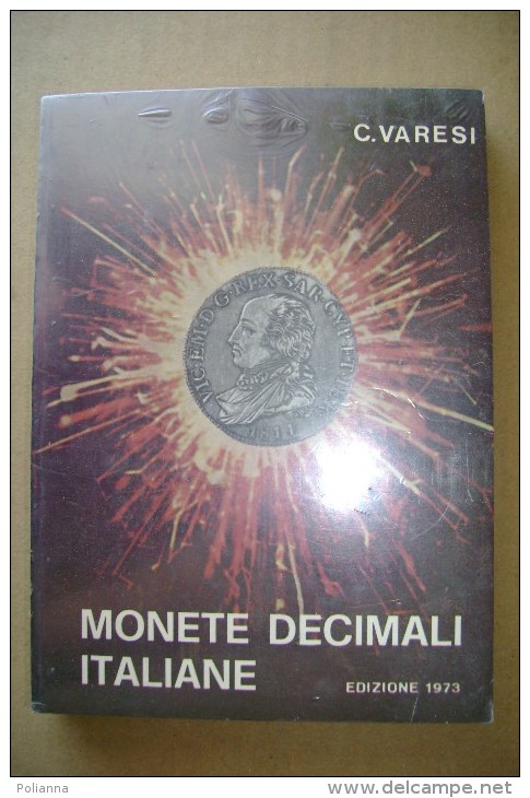 PCO/46 Numismatica - C.Varesi MONETE DECIMALI ITALIANE Ed. 1973 - Libri & Software