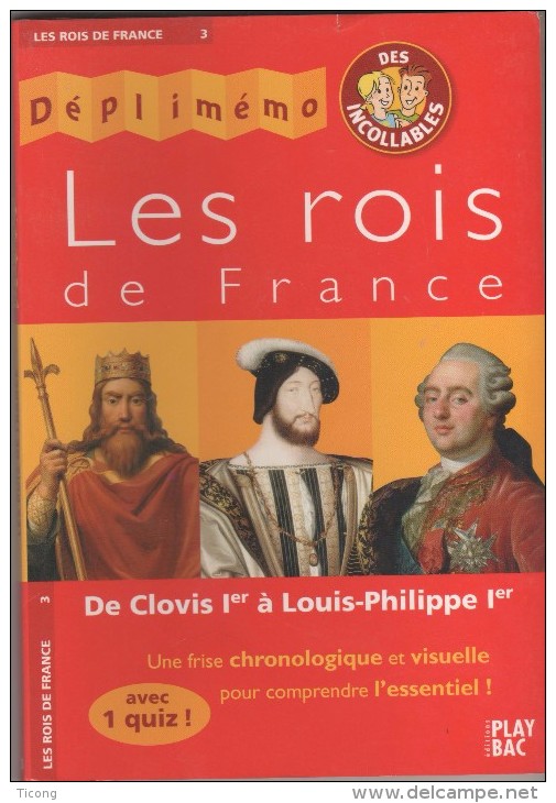 LES ROIS DE FRANCE DE CLOVIS 1ER A LOUIS PHILIPPE 1ER - DEPLIMEMO LES INCOLLABLES EDITIONS PLAY BAC PARIS - 12-18 Years Old