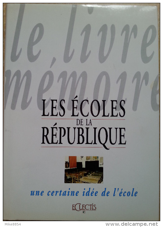 205 LES ECOLES DE LA REPUBLIQUE Une Certaine Idée De L'école + 1000 Ets + 3000 Personnalités, élèves, ..+ 800 Documents - Histoire