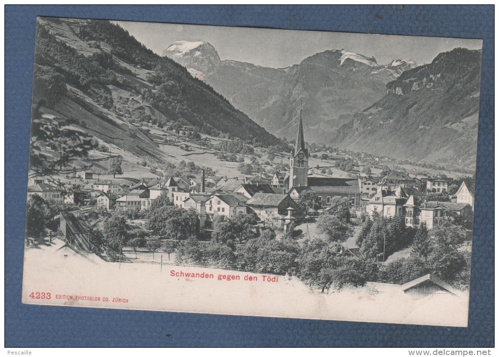 GL GLARIS - CP SCHWANDEN GEGEN DEN TÖDI - EDITION PHOTOGLOB CO. ZÜRICH N° 4233 - Schwanden