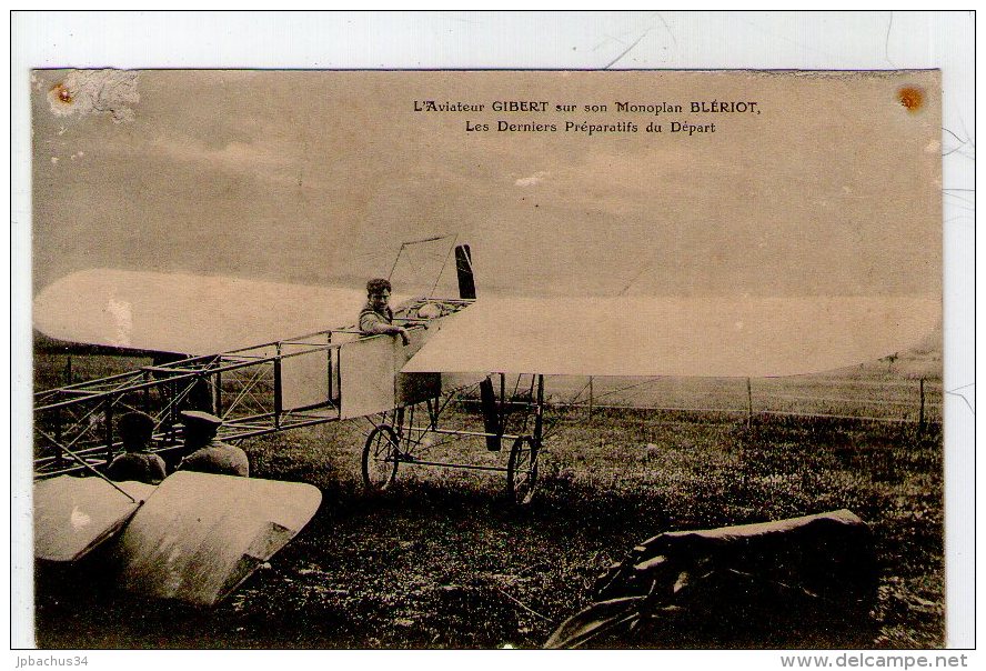 L'AVIATEUR GIBERT SUR MONOPLAN BLERIOT LES DERNIERS PREPARATIFS DU DEPART - Aviateurs