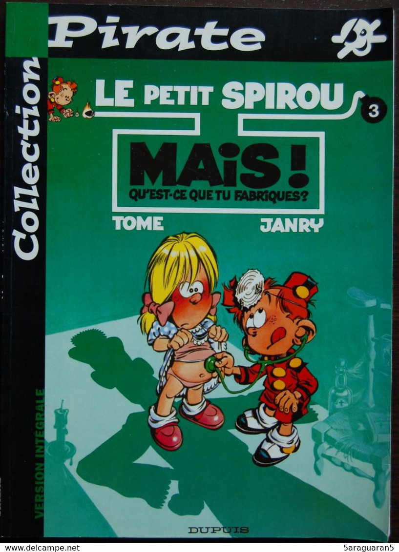 BD LE PETIT SPIROU - 3 - Mais Qu'est-ce Que Tu Fabriques ? - Rééd. Pirate 2002 - Petit Spirou, Le