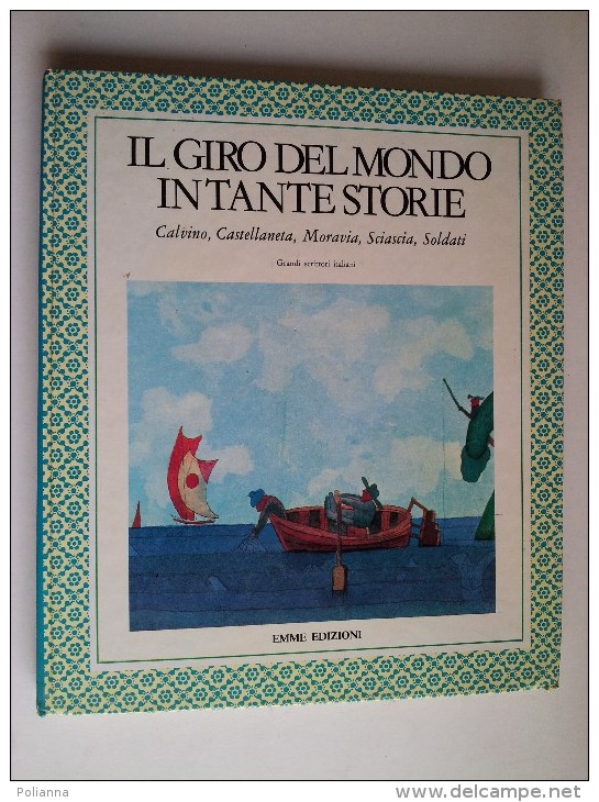 M#0E22 Calvino-Castellaneta-Moravia-Sciascia-Soldati IL GIRO DEL MONDO IN TANTE STORIE Emme Ed.1977 - Anciens