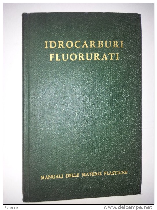 M#0E27 Manuali Delle Materie Plastiche : Merritt Allen Rudner IDROCARBURI FLORURATI Martello Ed.1962 - Medecine, Biology, Chemistry