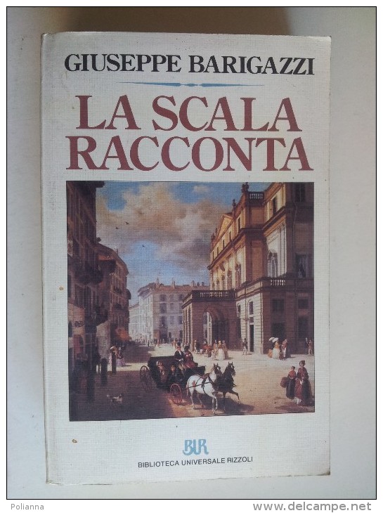 M#0E37 Giuseppe Barigazzi LA SCALA RACCONTA BUR Rizzoli Ed.1994/TEATRO - Theatre