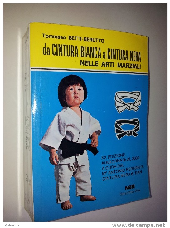 M#0E48 Tommaso Betti-Berutto DA CINTURA BIANCA A CINTURA NERA NELLE ARTI MARZIALI Nuova Editrice Spada 2004 - Martial Arts