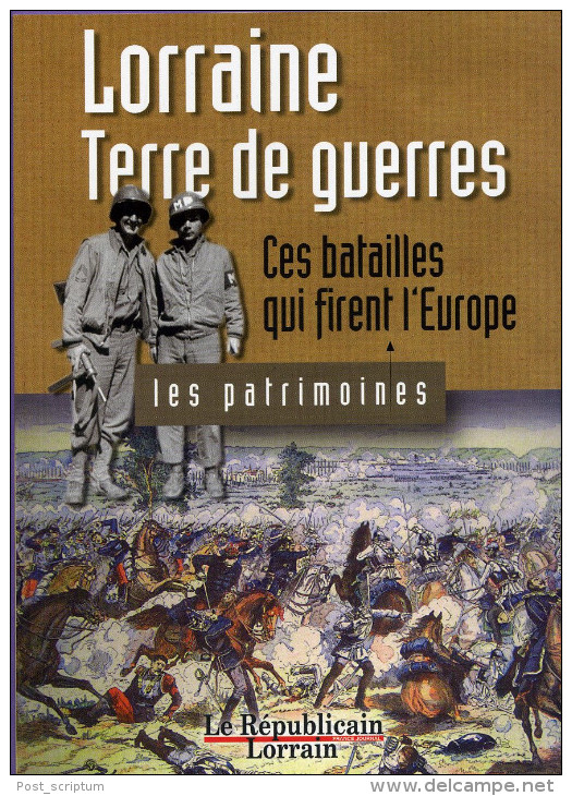 Livre - Lorraine Terre De Guerres Ces Batailles Qui Firent L'Europe Les Patrimoines - Lorraine - Vosges