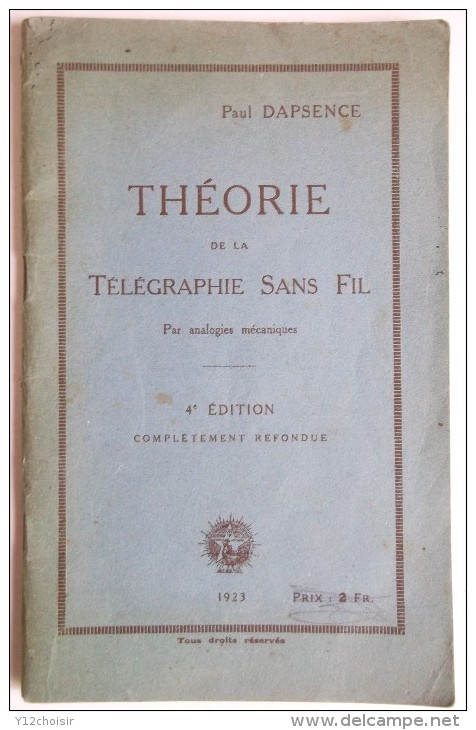 LIVRET 1923 THEORIE DE LA TELEGRAPHIE SANS FIL  PAUL DAPSENCE - Autres & Non Classés