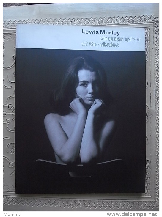 PHOTO PHOTOGRAPHY ART BOOK - LEWIS MORLEY PHOTOGRAPHER OF THE SIXTIES - Fotografia