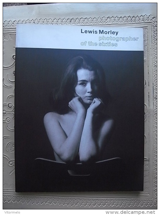 PHOTO PHOTOGRAPHY ART BOOK - LEWIS MORLEY PHOTOGRAPHER OF THE SIXTIES - Photographie