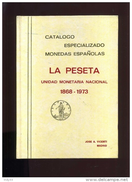 - LA PESETA . UNIDAD MONETARIA NACIONAL  1868/1973 . J. A. VICENTI . MADRID 1973 . - Livres & Logiciels