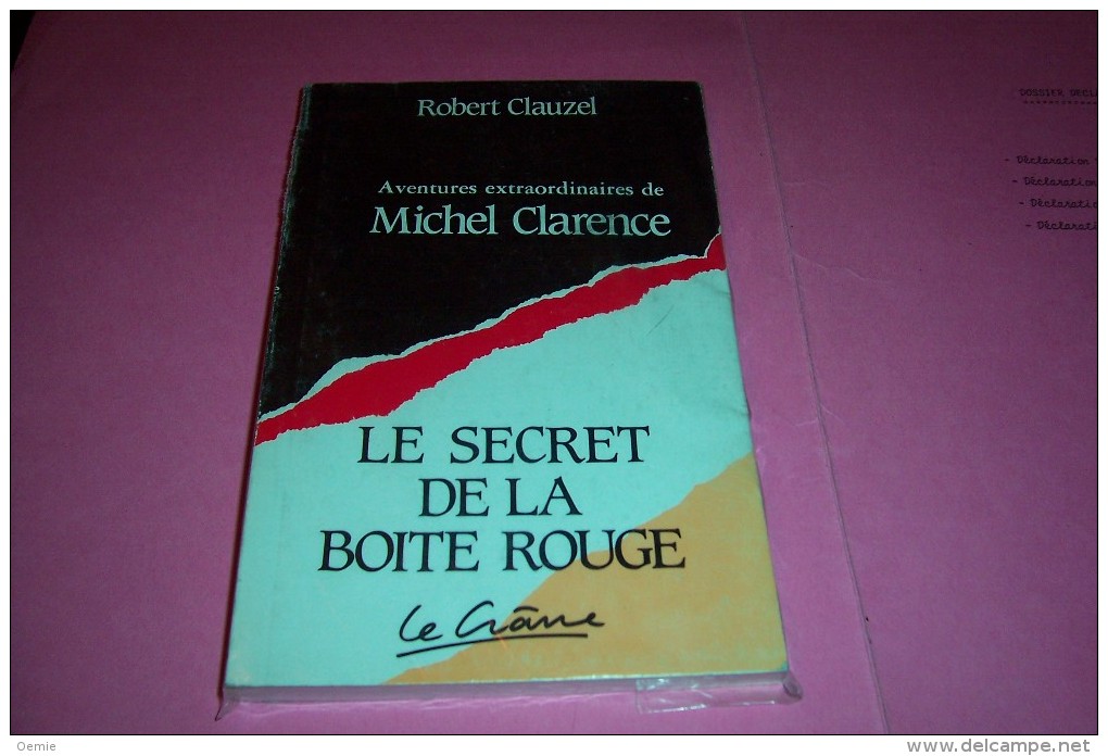 ROBERT CLAUZEL ° AVENTURE EXTRAORDINAIRE DE MICHEL CLARENCE  ° LE SECERT DE LA BOITE ROUGE  EDIT  LE CRANE - Other & Unclassified