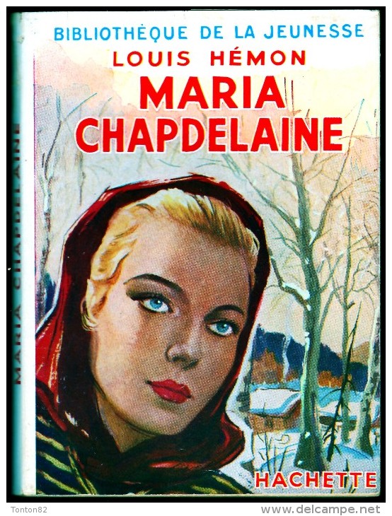 Louis Hémon - Maria Chapdelaine - Bibliothèque De La Jeunesse / Hachette - ( 1951 ) - Bibliothèque De La Jeunesse