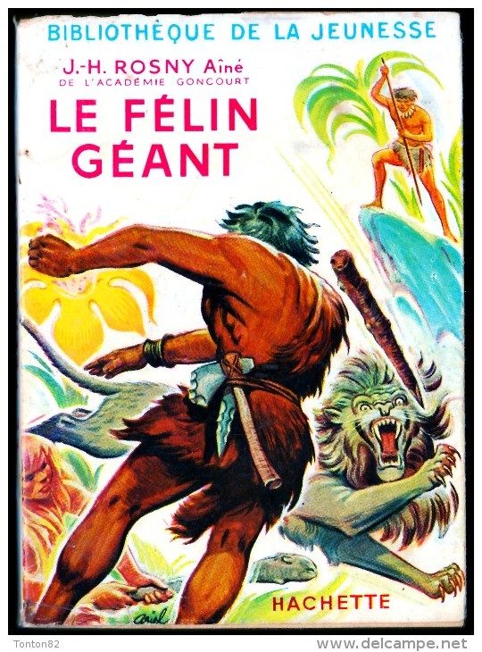 J.H. Rosny Aîné - Le Félin Géant  -  Bibliothèque De La Jeunesse  / Hachette - ( 1956 ) . - Bibliothèque De La Jeunesse