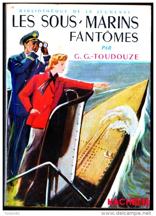 Georges G. Toudouze - Les Sous-Marins Fantômes - Bibliothèque De La Jeunesse N° 59 / Hachette - ( 1958 ) - Bibliothèque De La Jeunesse