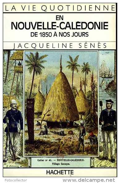 La Vie Quotidienne En Nouvelle Calédonie De 1850 à Nos Jours Par Sénès (ISBN 201011387X) - Outre-Mer