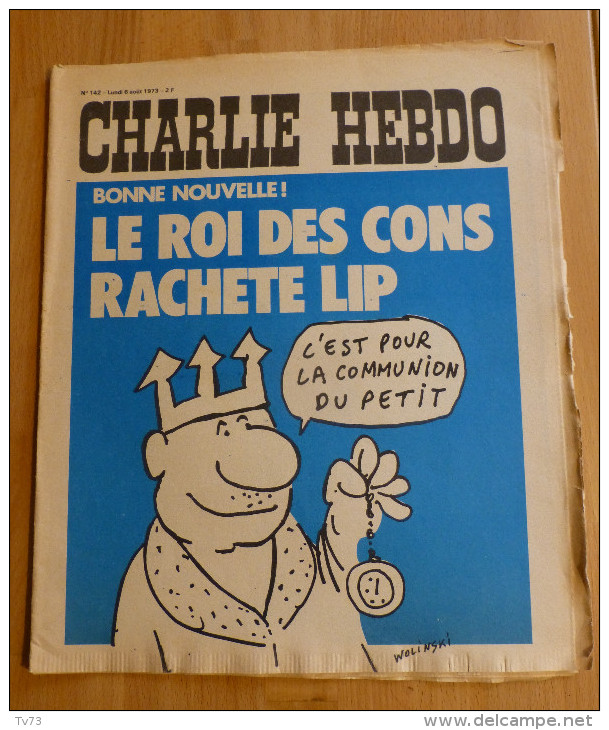 Charlie Hebdo 142 - Le Roi Des Cons Rachete LIP - 6 Aout 1973 - 1950 à Nos Jours