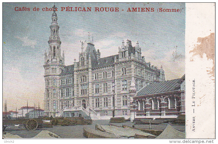 CPA Anvers - Le Pilotage - Cafés De Choix Pélican Rouge Amiens (14033) - Antwerpen