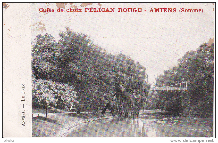 CPA Anvers - Le Parc - Cafés De Choix Pélican Rouge Amiens (14034) - Antwerpen