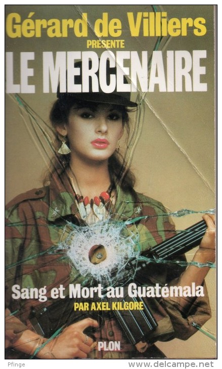 Le Mercenaire N°2 - Sang Et Mort Au Guatemala Par Axel Kilgore - Plon