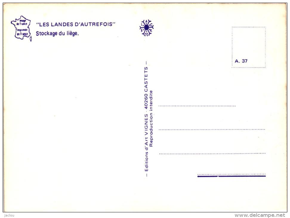 "LES LANDES AUTREFOIS " STOCKAGE DU LIEGE REPRO !!! REF 43201 - Autres & Non Classés