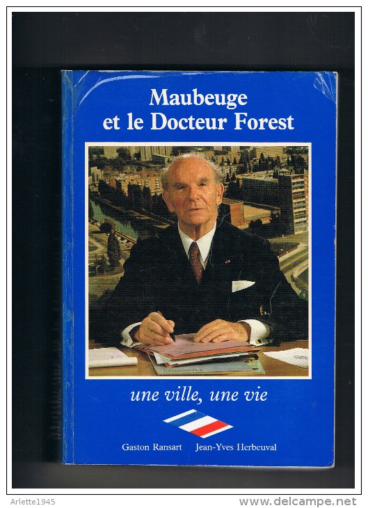 MAUBEUGE ET LE DOCTEUR FOREST UNE VILLE UNE VIE - Picardie - Nord-Pas-de-Calais